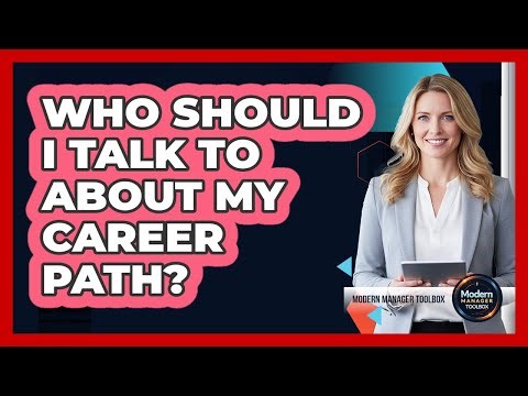 Who Should I Talk To About My Career Path?