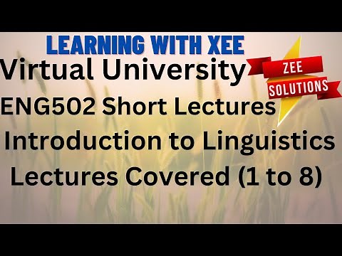 ENG502 Introduction to Linguistics Short Lectures (1 to 8 ) Virtual University of Pakistan