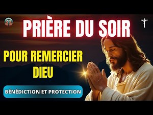 🙏 Prière du soir pour remercier Dieu avant de dormir | Remets ta nuit entre les mains du Seigneur