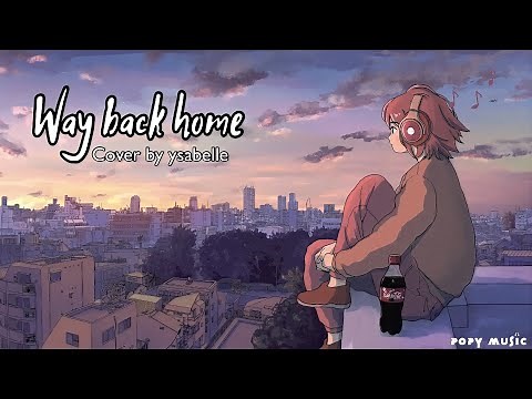 Way Back Home - English cover Ysabelle [ Lyrics + vietsub ]