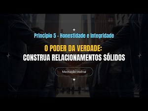 O Poder da VERDADE - Construa Relacionamentos Sólidos