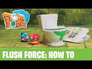 Flush Force: How to Flush