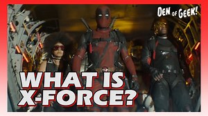 Double Take - Deadpool 2: What Is 'X-Force'?