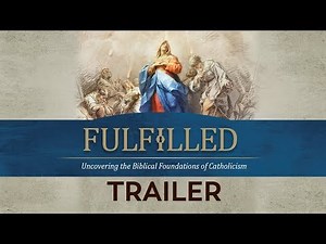 Fulfilled: Uncovering the Biblical Foundations of Catholicism (Part Tw