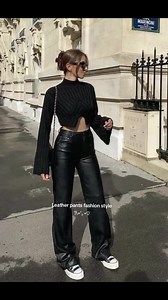 Stylish Women’s Leather Pants Outfit Ideas