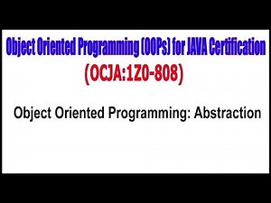 OCJA (1Z0 - 808) || Object Oriented Programming Abstraction