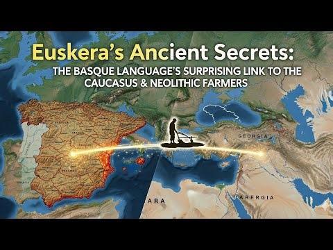Euskera's Ancient Secrets: The Basque Language's Surprising Link to the Caucasus & Neolithic Farmers