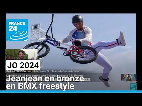 2024 Olympics: Jeanjean wins bronze in BMX freestyle • FRANCE 24