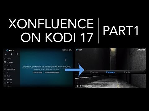 PART 1 - Xonfluence skin on Kodi 17