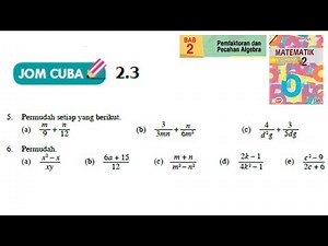 KSSM Matematik Tingkatan 2 Bab 2 pemfaktoran dan pecahan algebra jom cuba 2.3 no5-6 buku teks form2
