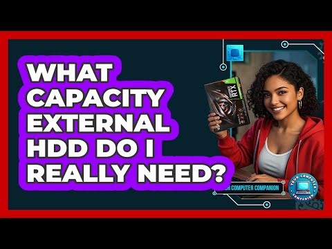 What Capacity External HDD Do I Really Need?
