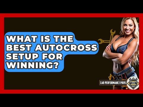 What Is The Best Autocross Setup For Winning? - Car Performance Pros