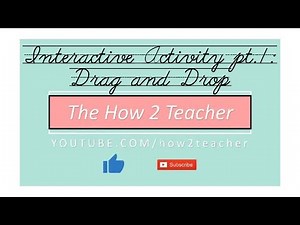 How 2: Interactive Activity: Drag and Drop