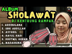 ALBUM SHOLAWAT DJ KENTRUNG RAMPAK KENONG 2025 SEJUK DIHATI BERKAH REZEKI
