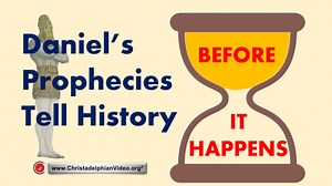 Daniel’s prophecies tell history before it happens.