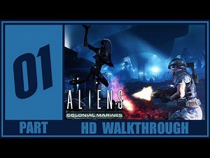 Aliens: Colonial Marines Walkthrough Part 1 Gameplay Let's Play Xbox360/PS3/PC/WiiU