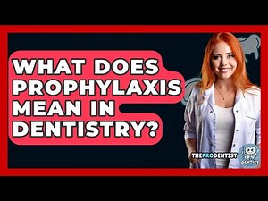 What Does Prophylaxis Mean In Dentistry? - The Pro Dentist