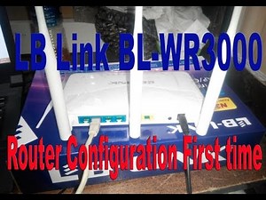 LB Link BL WR3000 Wireless Router Configuration First Time