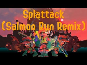 Splattack (Salmon Run/Big Run Remix)