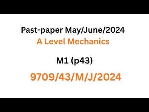 Mechanics Past Paper May June 2024 P43 | A Level M1 | 9709/43/M/J/24