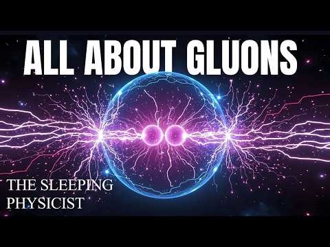 What Are Gluons and What Do We Know About Them? | The Sleeping Physicist
