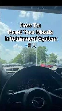 How To Reset Your Mazda's Infotainment System