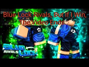 Blue Lock Rivals, But If I Win, The Video Ends..