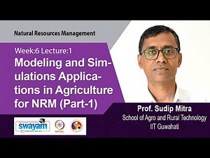 Lec 33: Modeling And Simulations Applications in Agriculture for NRM (Part-1)