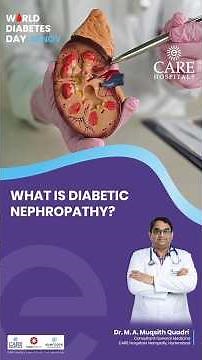 What is Diabetic Nephropathy? | Dr. M.A.Muqsith Quadri | Consultant-General Medicine | CARE Nampally