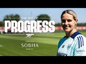 Arsenal x Sobha Realty documentary series | Episode 3 | The Art of Progress