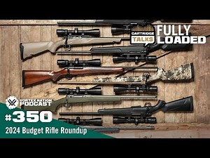 Ep. 350 | 2024 Budget Rifle Roundup
