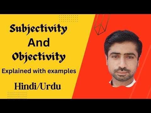 Subjectivity and Objectivity || Completely explained with examples || In Hindi, Urdu