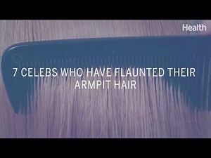 7 Celebs Who Have Flaunted Their Armpit Hair | Health