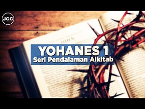 Seri Pendalaman Alkitab Yohanes 1 JCC Cijantung