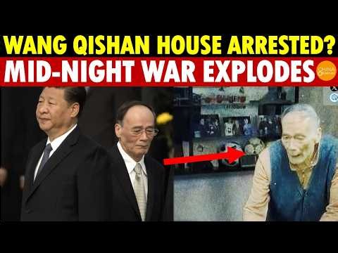 Shocking! Xi Jinping's Final Betrayal: Wang Qishan House Arrested? Mid-Night War Explodes