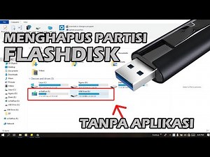 Menghapus Partisi Flashdisk Tanpa Aplikasi