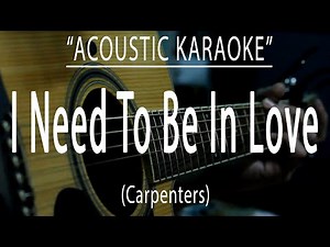 I need to be in love - Carpenters (Acoustic karaoke)