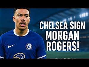Chelsea Unveil Morgan Rogers in Silent Masterstroke