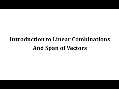 Introduction to Linear Combinations and Span of Vectors