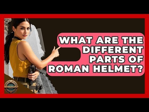 What Are The Different Parts Of Roman Helmet? - Archaeology Quest