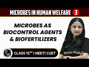 Microbes in Human Welfare 03 | Microbes as Biocontrol Agents & Biofertilizers | 12th/NEET/CUET