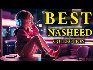 Top 3 Best Islamic Nasheed Collection