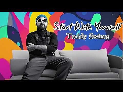 Teddy Swims - Start With Yourself (Official Lyrics 2025)