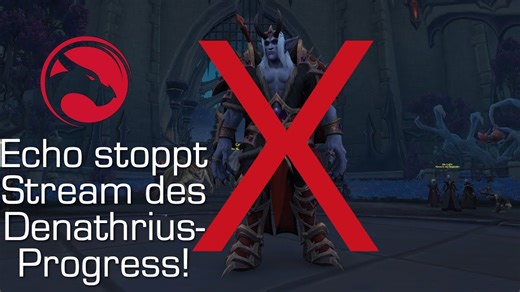 Damit Limit keinen Vorteil erhält: Echo stoppt Denathrius-Stream [World of Warcraft: Shadowlands]