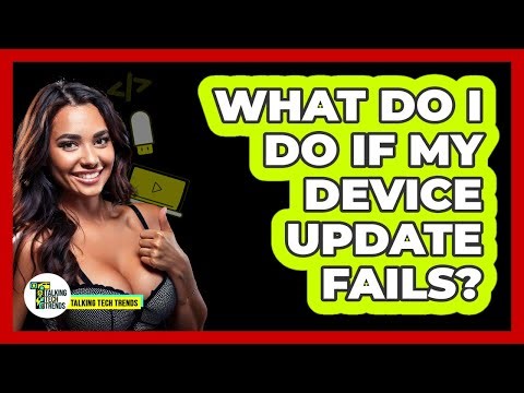 What Do I Do If My Device Update Fails?