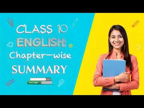 Class 10 English First Flight Chapter-wise Summary | Complete CBSE 2026 Revision