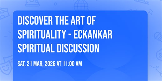 Discover the Art of Spirituality - Eckankar Spiritual Discussion