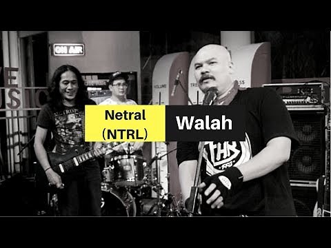 Netral (NTRL) - Walah (Video Clip - Good Sound)