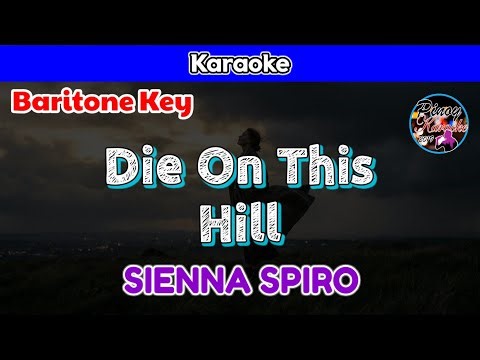 Die On This Hill by SIENNA SPIRO (Karaoke : Baritone Key)