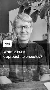 What Is PSL’s Approach to Presales?